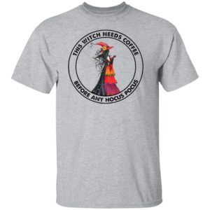 This Witch Needs Coffee Before Any Hocus Pocus Shirt, hoodie