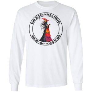 This Witch Needs Coffee Before Any Hocus Pocus Shirt, hoodie