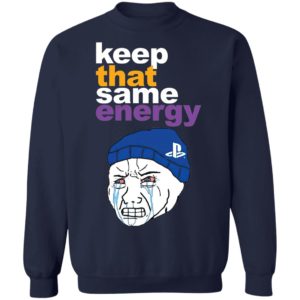 Keep That Same Energy T-Shirt