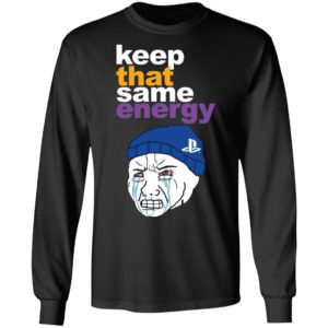 Keep That Same Energy T-Shirt