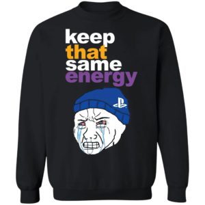 Keep That Same Energy T-Shirt