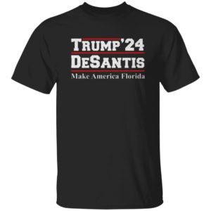 Trump’24 Desantis Make America Florida shirt