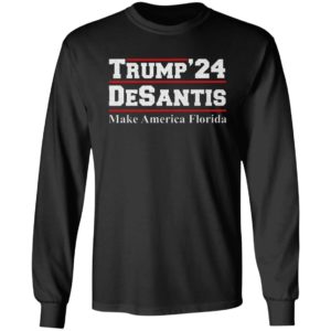 Trump’24 Desantis Make America Florida shirt