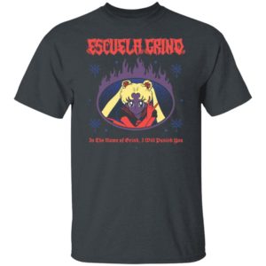 Sailor Moon Escuela Grind In The Name Of Brind I Will Punish You Shirt