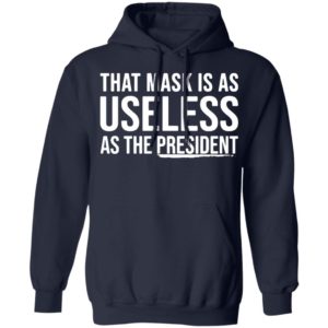 That Mask Is As Useless As The President Shirt