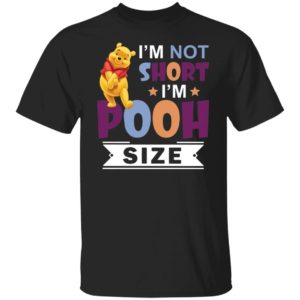 I’m Short I’m Short I’m Pooh Size Shirt