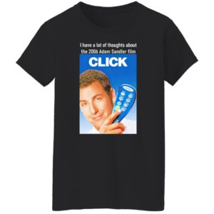 I Have A Lot Of Thoughts About The 2006 Adam Sandler Film Shirt