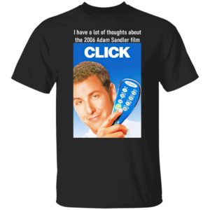 I Have A Lot Of Thoughts About The 2006 Adam Sandler Film Shirt