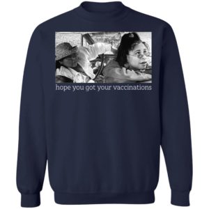 Elaine Michelle Hope You Got Your Vaccinations Shirt