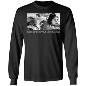 Elaine Michelle Hope You Got Your Vaccinations Shirt