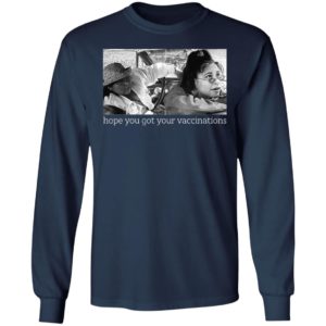Elaine Michelle Hope You Got Your Vaccinations Shirt