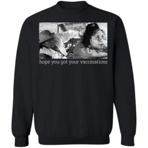 Elaine Michelle Hope You Got Your Vaccinations Shirt