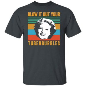 Blow It Out Your Tubenburbles Shirt