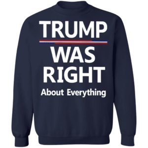Trump Was Right About Everything Shirt