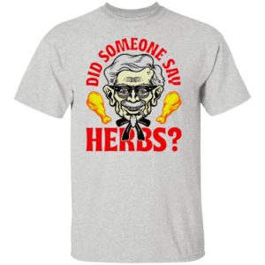 Did Someone Say Herbs T-Shirt