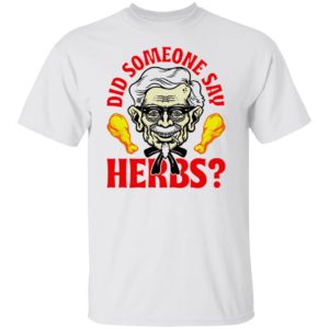 Did Someone Say Herbs T-Shirt