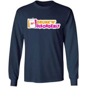 134 Drunk N Disorderly T-Shirt