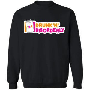 134 Drunk N Disorderly T-Shirt