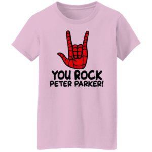 You Rock Peter Parker T-Shirt, Hoodie, LS