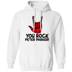 You Rock Peter Parker T-Shirt, Hoodie, LS