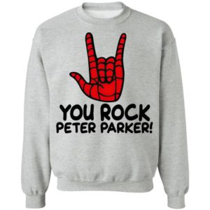 You Rock Peter Parker T-Shirt, Hoodie, LS