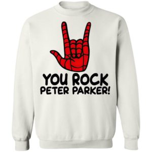 You Rock Peter Parker T-Shirt, Hoodie, LS