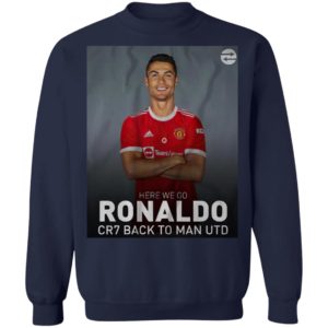 Cristiano Ronaldo Back To Manchester Utd Here We Go CR7 T-Shirt