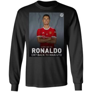 Cristiano Ronaldo Back To Manchester Utd Here We Go CR7 T-Shirt