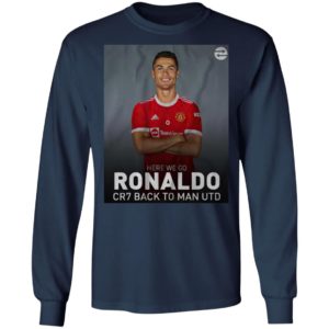 Cristiano Ronaldo Back To Manchester Utd Here We Go CR7 T-Shirt