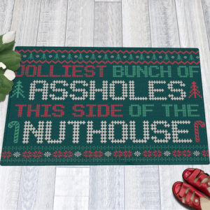 Jolliest Bunch Of Assholes This Side Nuthouse Ugly Christmas Doormat