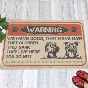 Warning We Have Dogs They Have Hair They Slobber They Bark Doormat