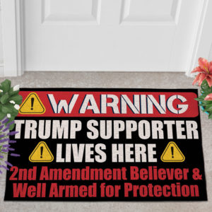 Warning Trump Supporter Lives Here 2nd Amendment Supporter Doormat