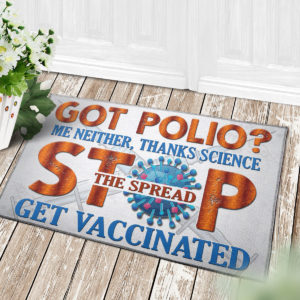Pro Vaxxer Got Polio Thanks Science Stop The Spread Get Vaccinated Doormat