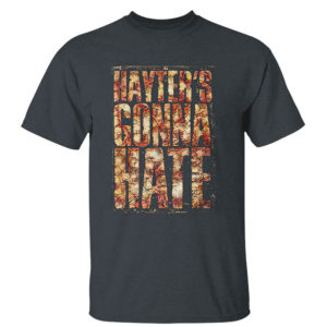 Dark Heather T Shirt Jamie Hayter – Hayters Gonna Hate Shirt Sweetshirt