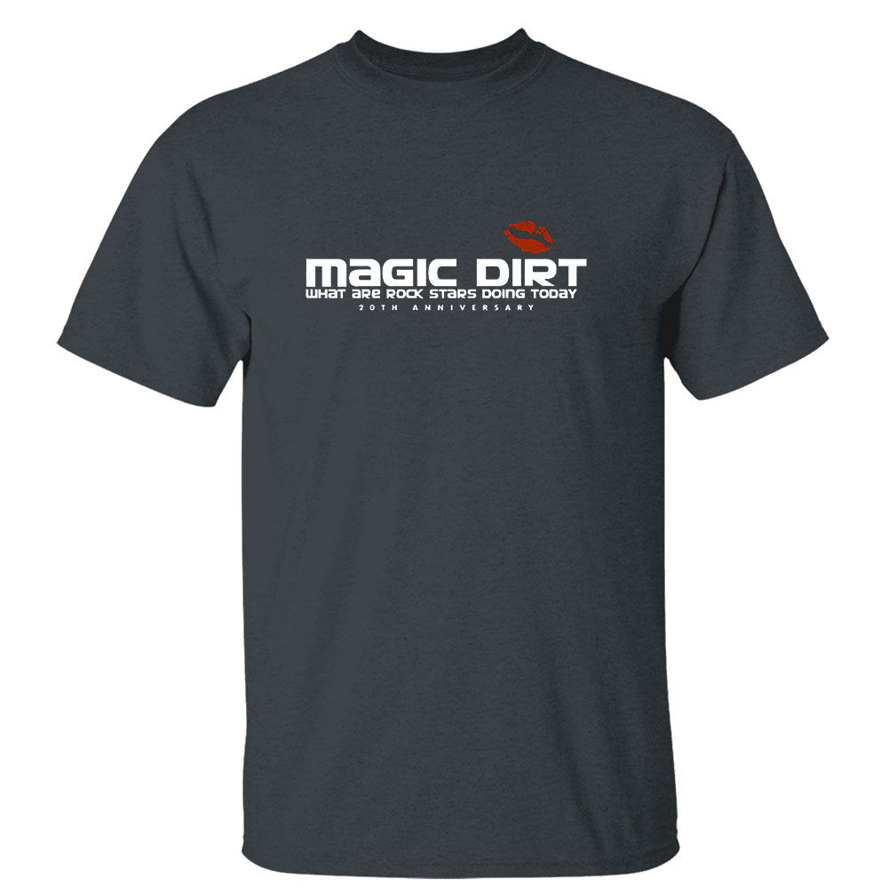 Magic Dirt What Are Rock Stars Doing Today Shirt Magic Dirt What Are Rock Stars Doing Today Shirt