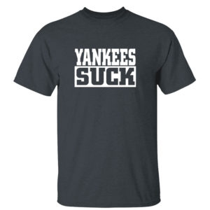 Yankees Suck Shirt
