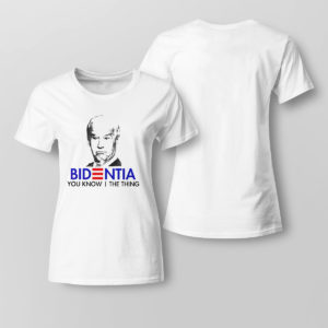 Lady Tee Nice official Bidentia You Know I The Thing Anti Biden President Shirt