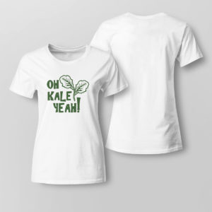 Lady Tee Oh Kale Yeah Shirt