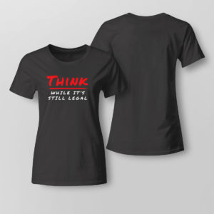 Lady Tee Think While Its Still Legal Shirt Bring Ammo