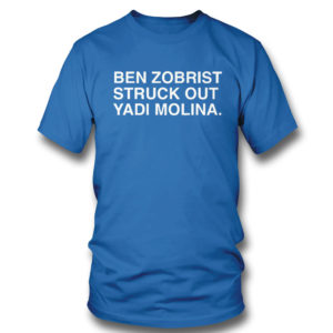 Ben Zobrist Struck Out Yadi Molina Shirt