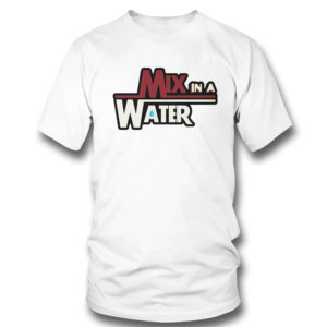 Mix In A Water Shirt