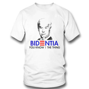 Nice official Bidentia You Know I The Thing Anti-Biden President Shirt Nice official Bidentia You Know I The Thing Anti-Biden President Shirt