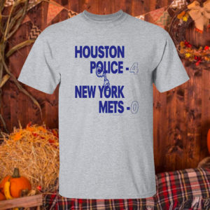 Houston police 4 new york mets 0 shirt