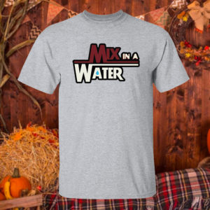 Mix In A Water Shirt