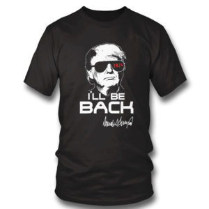 Trump I’ll Be Back 2024 Shirt