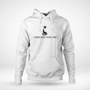 Unisex Hoodie Come and Take Him Greg Abbott Shirt