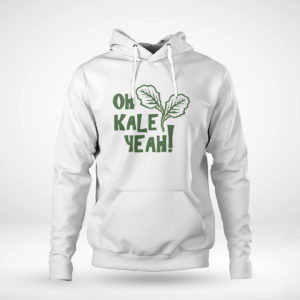 Unisex Hoodie Oh Kale Yeah Shirt