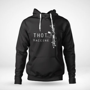 Unisex Hoodie Thot Vaccine Mk 18 Shirt