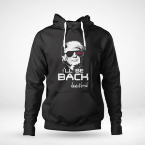 Trump I’ll Be Back 2024 Shirt