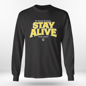 Unisex Longsleeve shirt Stay Alive Crime Junkie T Shirt